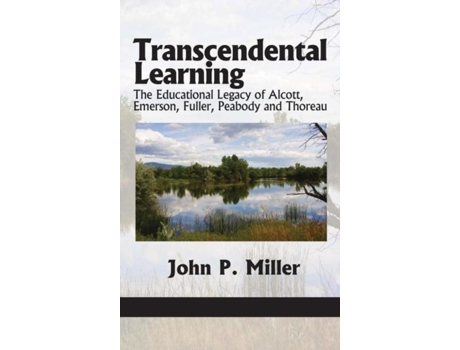 Livro Transcendental Learning The Educational Legacy Of Alcott, Emerson, Fuller, Peabody And Thoreau De John P Miller (inglês)