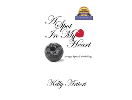 Livro A Spot In My Heart Loving A Special Needs Dog De Kelly Artieri (inglês)