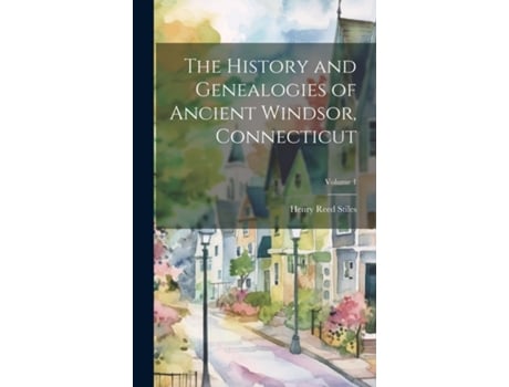 Livro The History and Genealogies of Ancient Windsor, Connecticut Volume 1 de Henry Reed 1832-1909 Stiles (Inglês)