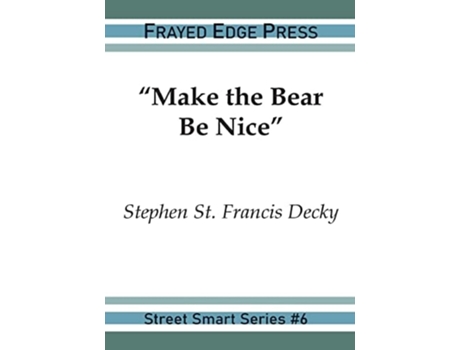 Livro Quotmake The Bear Be Nicequot De Stephen St Francis Decky (inglês)