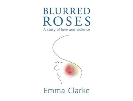 Livro Blurred Roses A story of love and violence de Emma Clarke (Inglês)