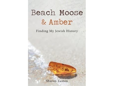 Livro Beach Moose amp Amber Finding My Jewish History de Sharon Easton (Inglês)