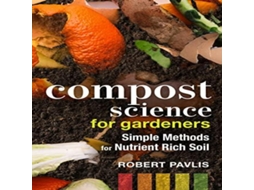 Livro Compost Science for Gardeners de Robert Pavlis (Inglês)
