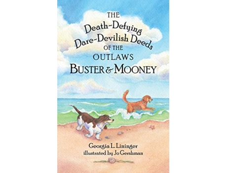 Livro The DeathDefying DareDevilish Deeds of the Outlaws Buster and Mooney de Ms Georgia L Lininger (Inglês)
