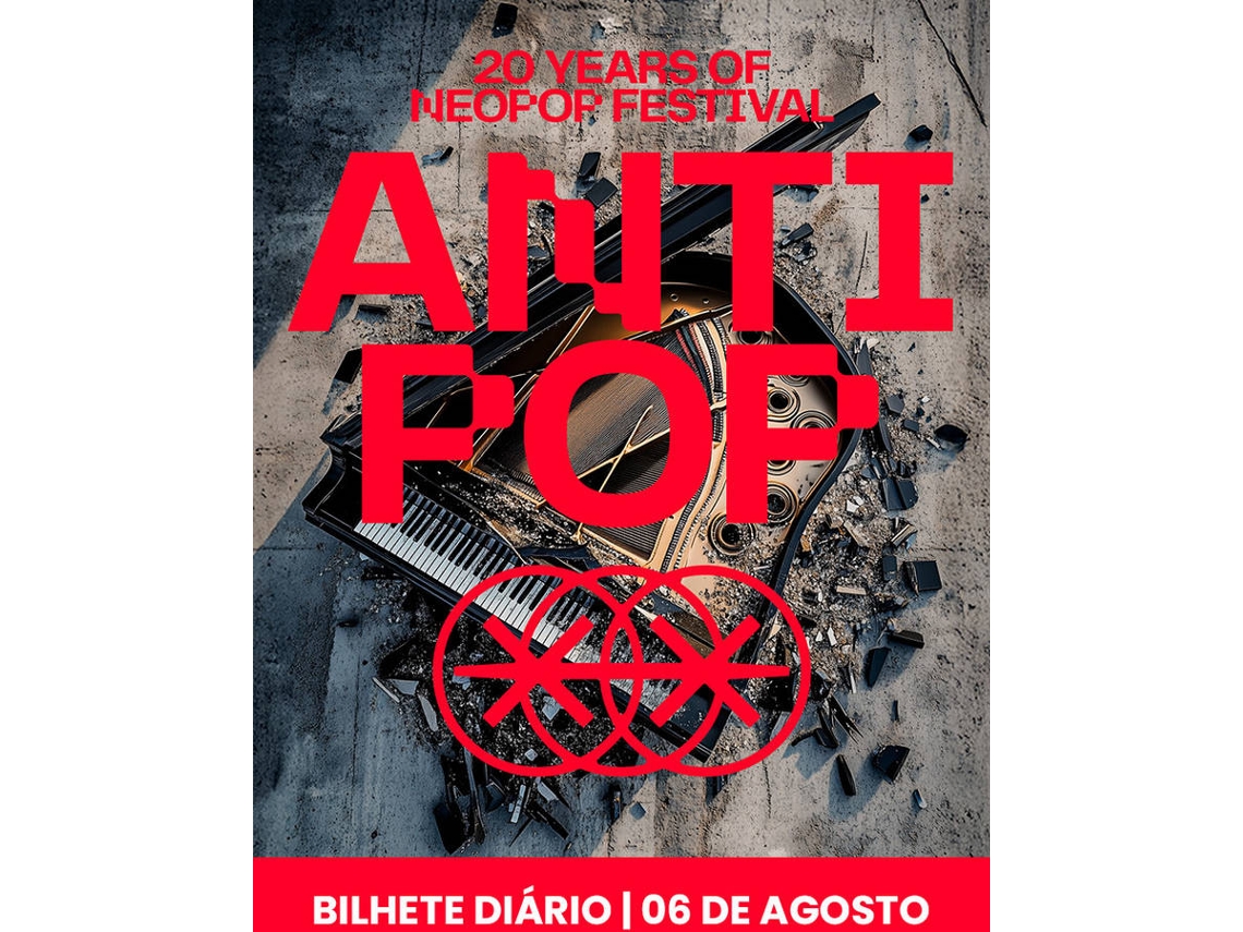 Bilhete ANTIPOP – 20 YEARS OF NEOPOP FESTIVAL|6 AGOSTO