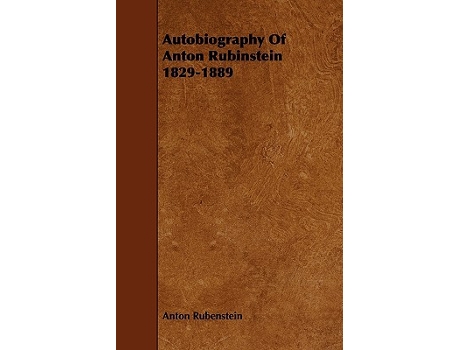 Livro Autobiography Of Anton Rubinstein 18291889 de Anton Rubenstein (Inglês)