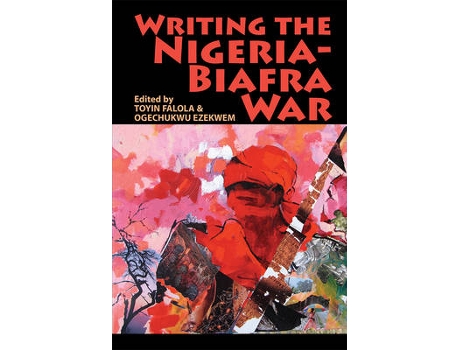 Livro writing the nigeria-biafra war de edited by toyin falola , edited by ogechukwu ezekwem (inglês)