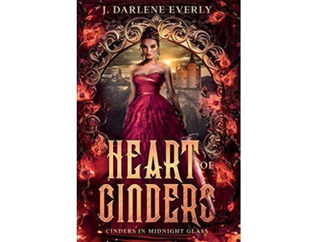 Livro Heart of Cinders Cinders in Midnight Glass de J Darlene Everly (Inglês)