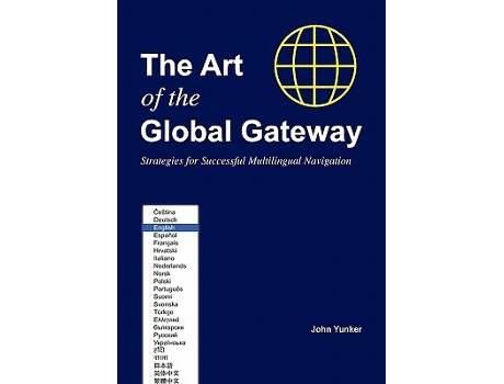 Livro The Art of the Global Gateway Strategies for Successful Multilingual Navigation de John Yunker (Inglês)