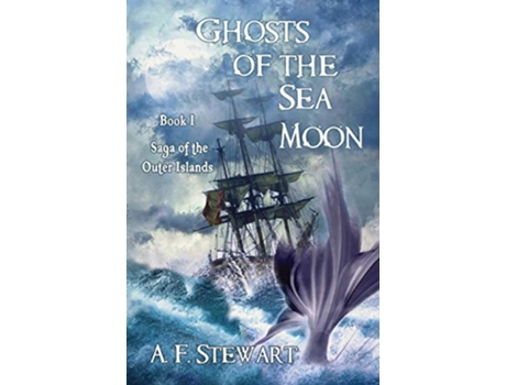 Livro Ghosts of the Sea Moon Saga of the Outer Islands de A F Stewart (Inglês)