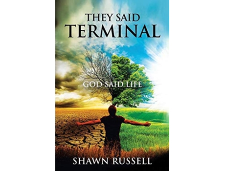 Livro They Said Terminal God Said LIfe de shawn Russell (Inglês)