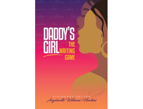 Livro Daddys Girl The Waiting Game De Angelavette Williams-hawkins (inglês)