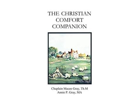 Livro The Christian Comfort Companion Practical Biblical Way to Recover from Grief de Rev Maceo Gray Mrs Annie P Gray (Inglês)