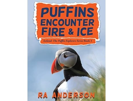 Livro Puffins Encounter Fire And Ice Iceland The Puffin Explorers Series Book 3 De Ra Anderson (inglês)
