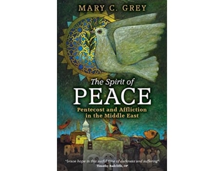 Livro The Spirit Of Peace Pentecost And Affliction In The Middle East De Mary Grey (inglês)