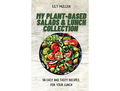 Livro My PlantBased Salads Lunch Collection 50 Easy and tasty Recipes for your Lunch de Lily Mullen (Inglês)
