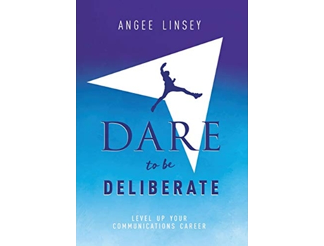 Livro Dare to be Deliberate Level Up Your Communication Career de Angee Linsey (Inglês)