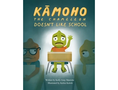 Livro Kamoho the Chameleon Doesnt Like School de Kelly Gray Marrotte (Inglês)