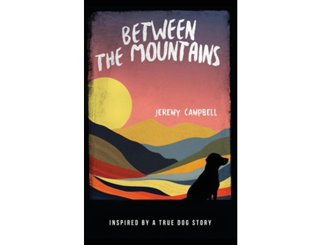 Livro Between the Mountains Inspired by a True Dog Story de Jeremy Campbell (Inglês)