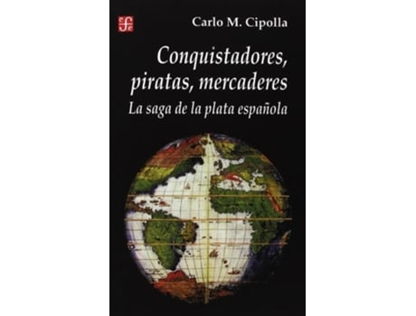 Livro Conquistadores, Piratas, Mercaderes La Saga De La Plata Espanola De Cipolla Carlo M (espanhol)