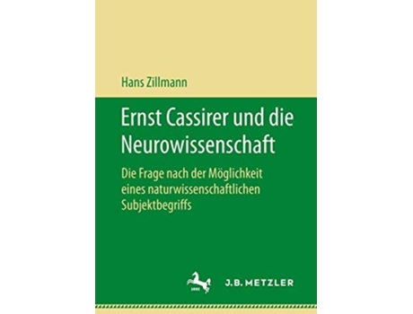 Livro Ernst Cassirer und die Neurowissenschaft : Die Frage nach der Möglichkeit eines naturwissenschaftlichen Subjektbegriffs de Hans Zillmann (Inglês)