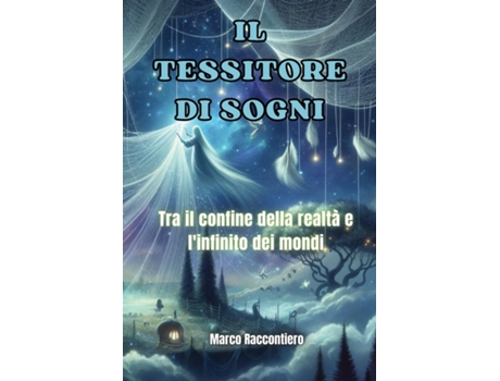 Livro Il Tessitore di Sogni Tra il confine della realtà e linfinito dei mondi de Marco Raccontiero (Inglês)