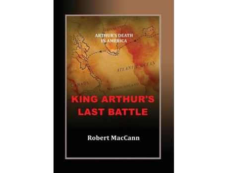 Livro King Arthurs Last Battle Arthurs Death in America de Robert Maccann (Inglês - Capa Dura)