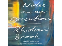 Livro Notes on an Execution Lenten Reflections on the Last Days of Jesus de Rhydian Brook (Inglês)