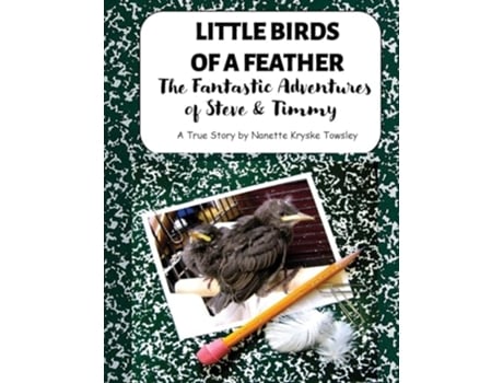 Livro Little Birds of a Feather The Fantastic Adventures of Steve and Timmy de Nanette Kryske Towsley (Inglês)