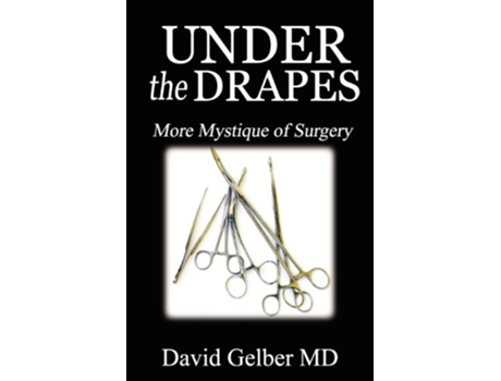 Livro Under the Drapes More Mystique of Surgery de David Gelber MD (Inglês)