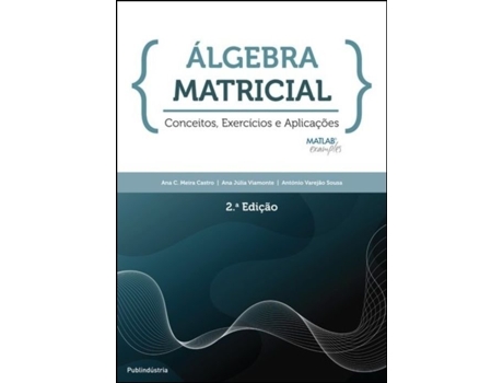 Livro Álgebra Matricial de Ana C. Meira Castro, António Varejão Sousa .