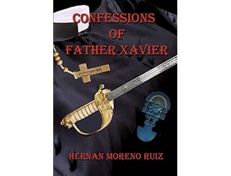 Livro The Confessions Of Father Xavier De Hernan Ruiz Moreno (inglês)