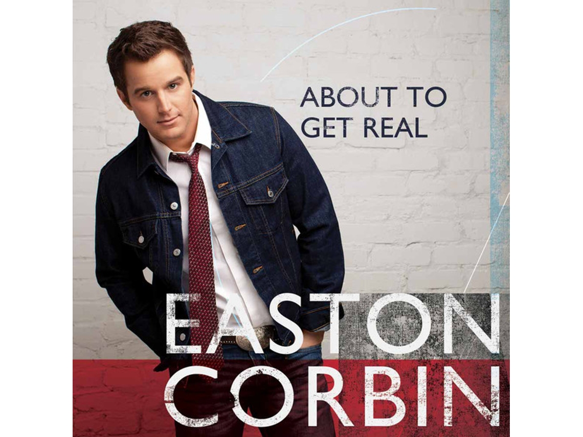 CD Easton Corbin - About To Get Real