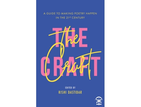 Livro The Craft - A Guide to Making Poetry Happen in the 21st Century. de Edited by Rishi Dastidar (Inglês)