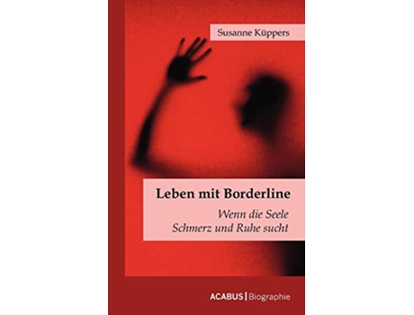 Livro Leben mit Borderline Wenn die Seele Schmerz und Ruhe sucht German Edition de Susanne Küppers (Alemão)