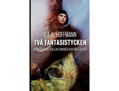 Livro Två Fantasistycken Lille Zachris, Kallad Cinober Och Falu Gruva De Ernst Theodor Amadeus Hoffmann (inglês)