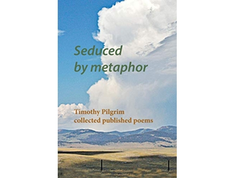 Livro Seduced by metaphor Timothy Pilgrim collected published poems de Timothy Pilgrim (Inglês)