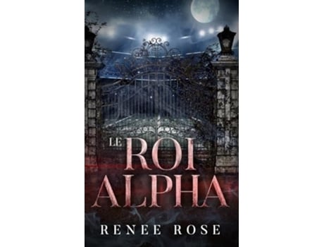 Livro Le Roi Alpha de Renee Rose (Francês)