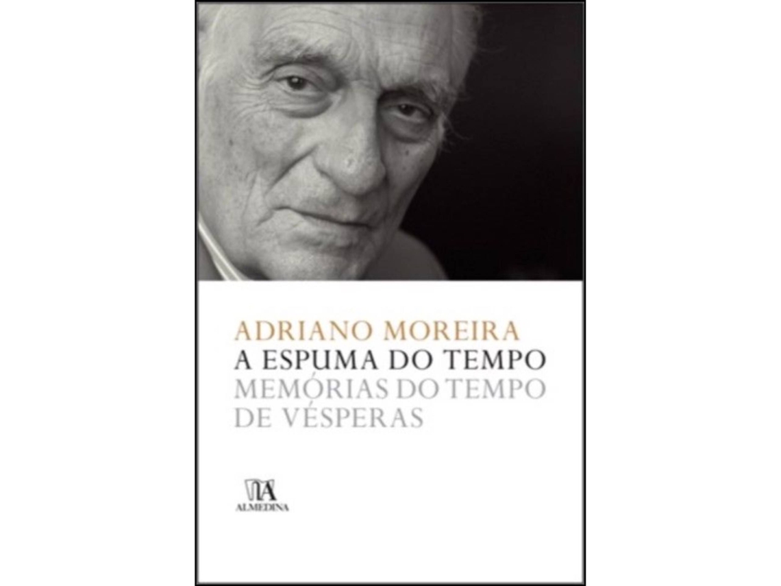 A Espuma Do Tempo De Adriano Moreira