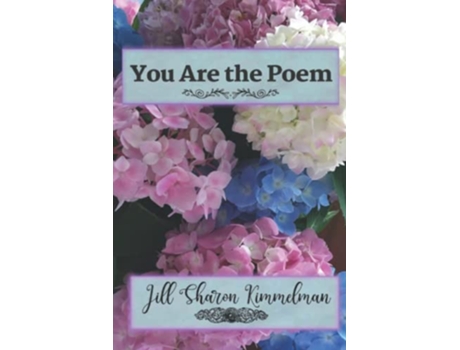 Livro You Are the Poem may we continue to learn and embrace the contents of each other’s hearts de Jill Sharon Kimmelman (Inglês)