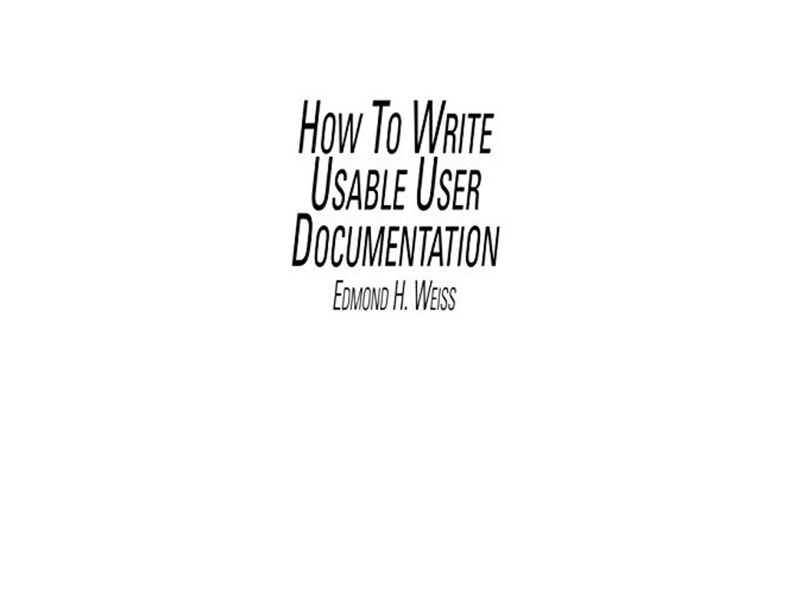 Livro How To Write Usable User Documentation de Edmond H Weiss (Inglês)