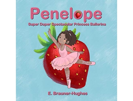 Livro Penelope Super Duper Spectacular Princess Ballerina de E BraunerHughes (Inglês)