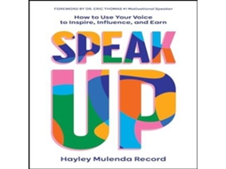 Livro Speak Up How to Use Your Voice to Inspire Influence and Earn de Hayley Mulenda Record (Inglês)