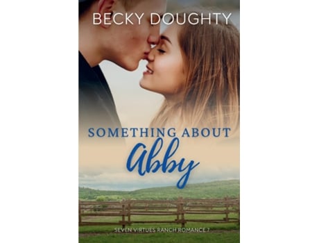 Livro Something About Abby Seven Virtues Ranch Romance Book 7 de Becky Doughty (Inglês)