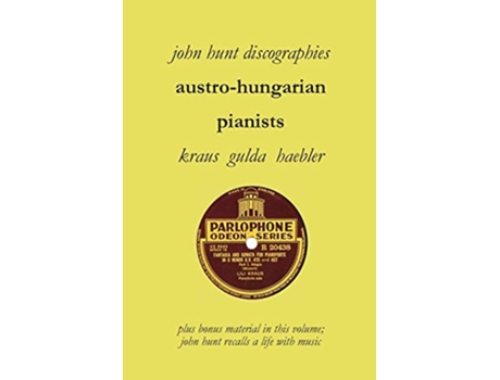 Livro AustroHungarian Pianists Discographies Lili Krauss Friedrich Gulda Ingrid Haebler de John Hunt (Inglês)
