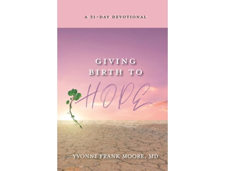 Livro Giving Birth to Hope A 31-Day Devotional de Yvonne Moore (Inglês)