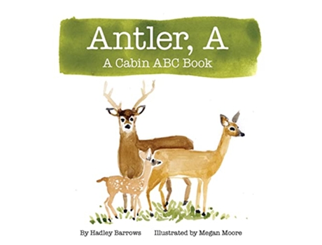 Livro A Antler A Cabin ABC Book de Hadley E Barrows (Inglês)