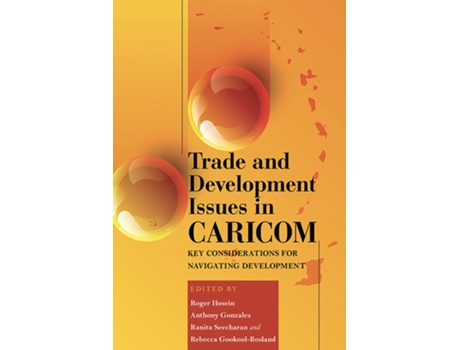 Livro Trade and Development Issues in CARICOM de Roger Hosein, Anthony Gonzales et al. (Inglês)