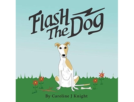 Livro Flash The Dog De Knight, Caroline J Et Al. (inglês)
