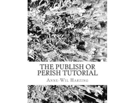 Livro The Publish or Perish tutorial 80 easy tips to get the best out of the Publish or Perish software de Anne-Wil Harzing (Inglês)